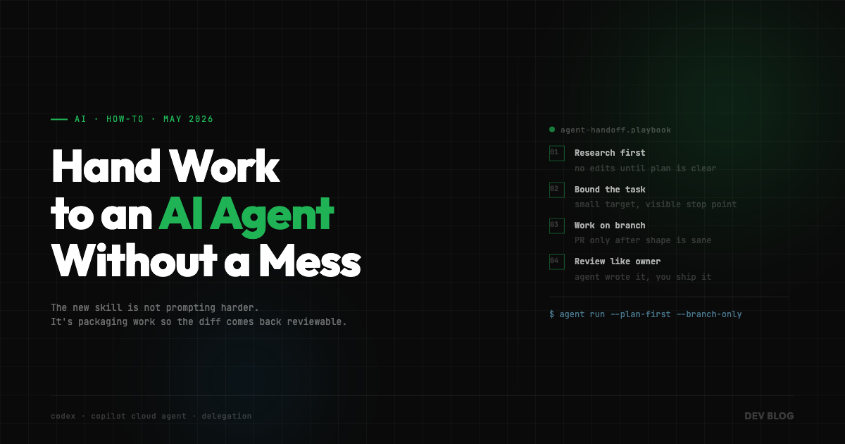 How to Hand Work to an AI Coding Agent Without Creating a Mess